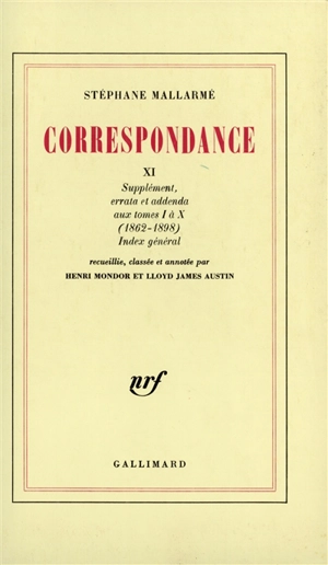 Correspondance. Vol. 11. Supplément, errata et addenda aux tomes 1 à 10 *** 1862-1898 : index général - Stéphane Mallarmé