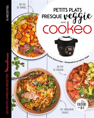 Petits plats presque veggie avec Cookeo : 75 recettes - Pauline Dubois-Platet
