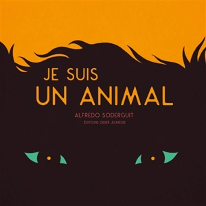 Je suis un animal - Alfredo Soderguit