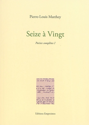 Poésies complètes. Vol. 1. Seize à vingt - Pierre-Louis Matthey