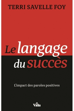 Le langage du succès : l'impact des paroles positives - Terri Savelle Foy