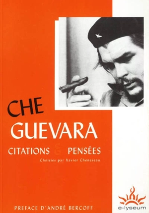Che Guevara : citations et pensées - Ernesto Che Guevara
