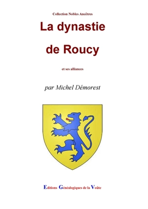 La dynastie de Roucy : et ses alliances - Michel Démorest