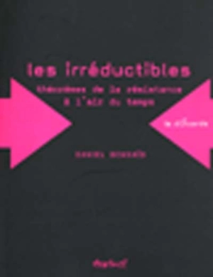 Les irréductibles : théorèmes de la résistance à l'air du temps - Daniel Bensaïd