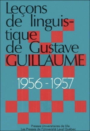 Leçons de linguistique de Gustave Guillaume. Vol. 5. 1956-1957 : Systèmes linguistiques et successivité historique des systèmes 2 - Gustave Guillaume