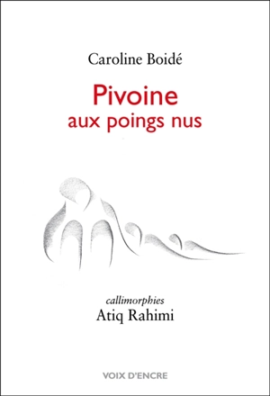 Pivoine aux poings nus - Caroline Boidé