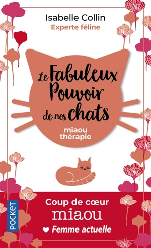 Le fabuleux pouvoir de nos chats : miaou thérapie - Isabelle Collin