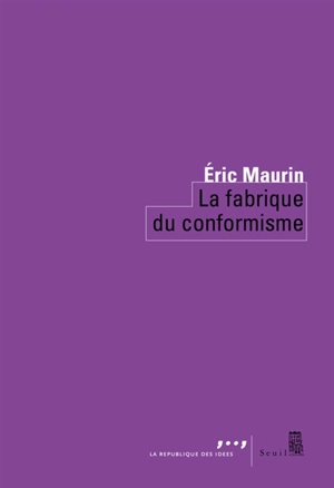 La fabrique du conformisme - Eric Maurin