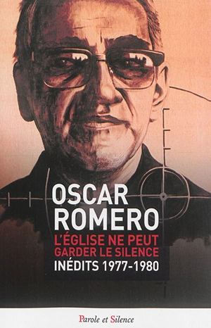 L'Eglise ne peut garder le silence : inédits 1977-1980 - Oscar Arnulfo Romero