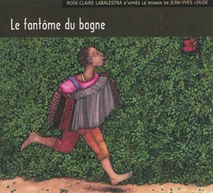 Le fantôme du bagne - Rose-Claire Labalestra