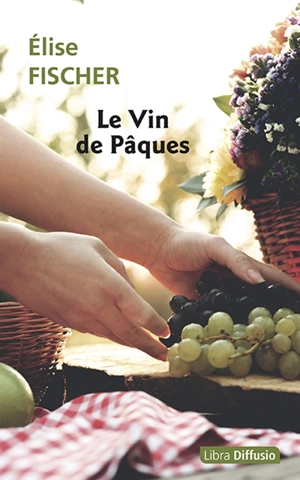 Le vin de Pâques - Elise Fischer