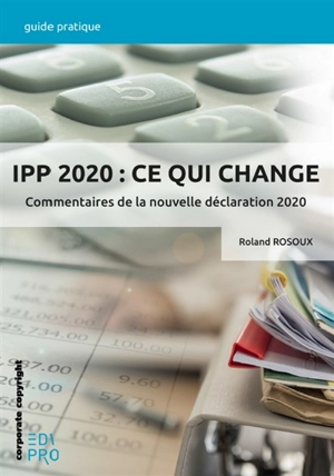 IPP 2020 : ce qui change : commentaires de la nouvelle déclaration 2020 - Roland Rosoux