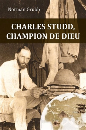 Charles Studd, champion de Dieu - Norman Percy Grubb