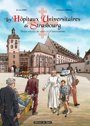 Les hôpitaux universitaires de Strasbourg : treize siècles de soins et d'innovations - Nicolas Kempf