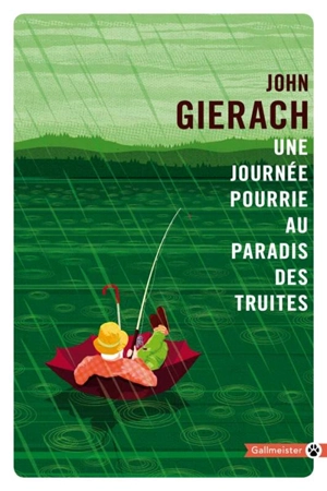 Une journée pourrie au paradis des truites - John Gierach