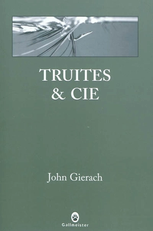 Truites & cie - John Gierach