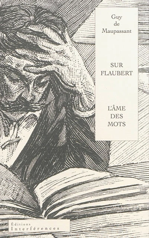 Sur Flaubert ou L'âme des mots - Guy de Maupassant