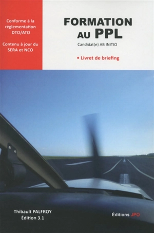 PPL(A) initial : livret de briefing, candidat(e) ab initio : annexe au manuel de formation, dossier de formation-PPL(A) initial, FCL.210 & FCL.210.A(a) & AMC1 FCL.210.A - Thibault Palfroy