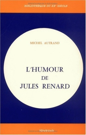 L'Humour de Jules Renard - Michel Autrand