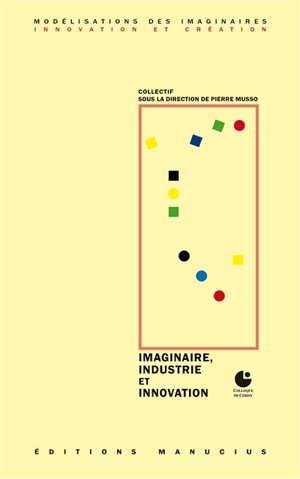 Imaginaire, industrie et innovation : colloque de Cerisy - Centre culturel international (Cerisy-la-Salle, Manche). Colloque (2015)