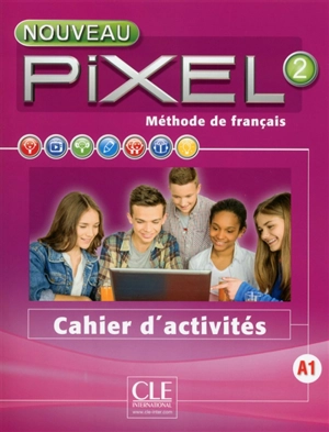 Nouveau Pixel 2, A1 : méthode de français : cahier d'activités - Stéphanie Callet