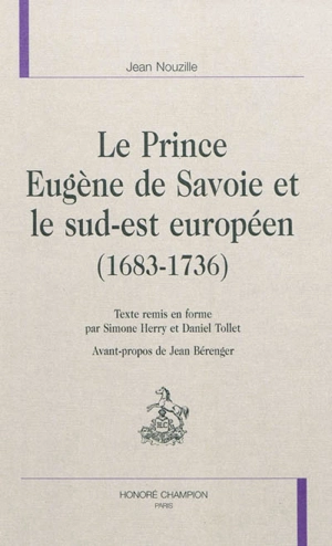Le prince Eugène de Savoie et le sud-est européen (1683-1736) - Jean Nouzille