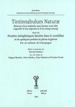 Tintinnabulum Naturae : rêveries d'un individu semi homme semi bête engendré d'une négresse et d'un orang-outang. Pensées métaphisiques lancées dans le tourbillon. Quelques poésies et pièces fugitives