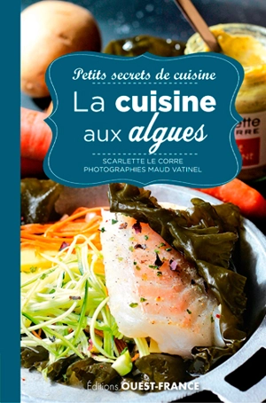 La cuisine aux algues - Scarlette Le Corre