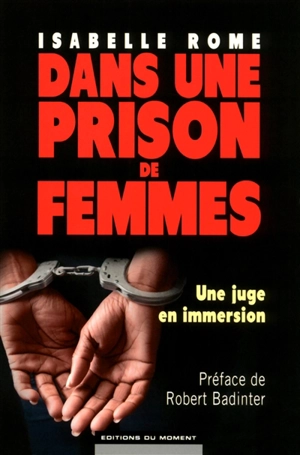 Dans une prison de femmes : une juge en immersion - Isabelle Rome