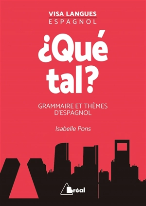 Qué tal ? : grammaire et thèmes d'espagnol - Isabelle Pons