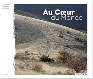 Au coeur du monde - François Mouren Provensal