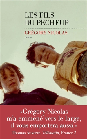 Les fils du pêcheur - Grégory Nicolas
