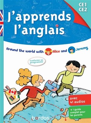 J'apprend l'anglais CE1, CE2 : around the world with Alice and Jeremy : conforme au programme - Véronique Anderson