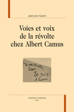 Voies et voix de la révolte chez Albert Camus - Jeanyves Guérin