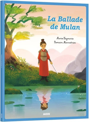 La ballade de Mulan : d'après une ballade traditionnelle chinoise - Marie Leymarie