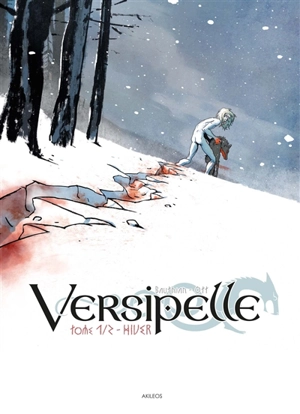 Versipelle. Vol. 1. Hiver - Isabelle Bauthian