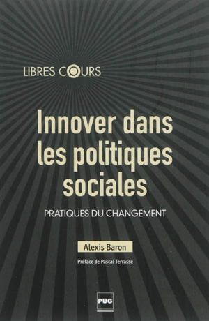 Innover dans les politiques sociales : pratiques du changement - Alexis Baron