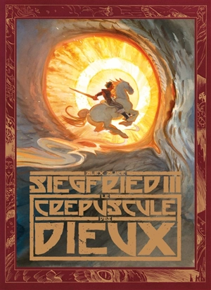 Siegfried. Vol. 3. Le crépuscule des dieux - Alex Alice