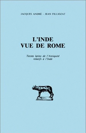 L'Inde vue de Rome : textes latins de l'Antiquité relatifs à l'Inde