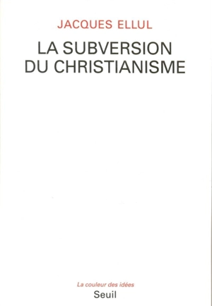 La subversion du christianisme - Jacques Ellul