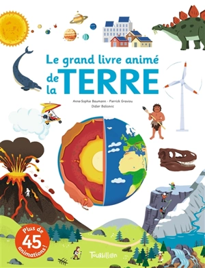 Le grand livre animé de la Terre - Anne-Sophie Baumann