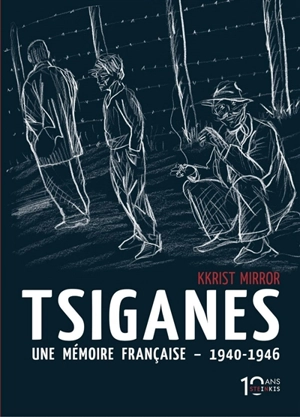 Tsiganes : une mémoire française, 1940-1946 : histoire du camp de Montreuil-Bellay - Kkrist Mirror