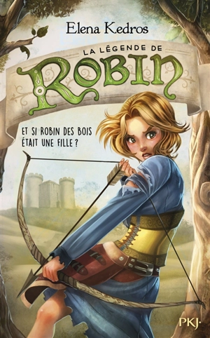 La légende de Robin. Vol. 1 - Elena Kedros