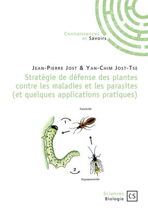 Stratégie de défense des plantes contre les maladies et les parasites (et quelques applications pratiques) - Jean-Pierre Jost