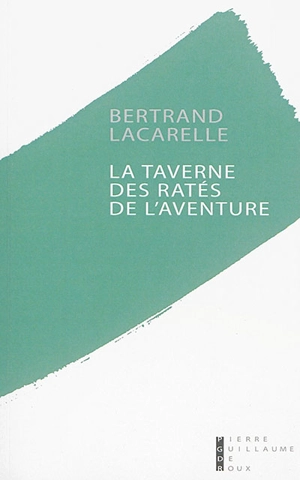 La Taverne des ratés de l'aventure - Bertrand Lacarelle