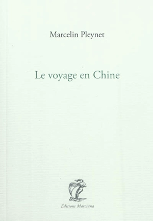 Le voyage en Chine : chroniques du journal ordinaire 14 avril-13 mai 1974, extraits - Marcelin Pleynet