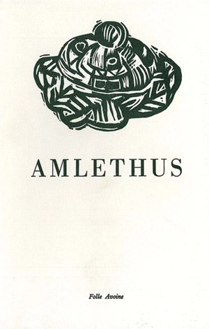 Amlethus : traduction du chapitre VI du livre troisième et des chapitres I et II du livre quatrième des Gesta Danorum - Saxo Grammaticus