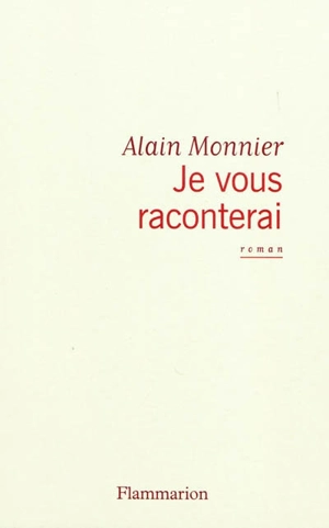 Je vous raconterai - Alain Monnier