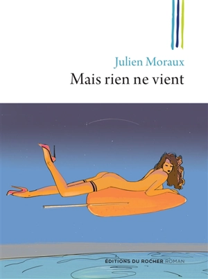 Mais rien ne vient - Julien Moraux