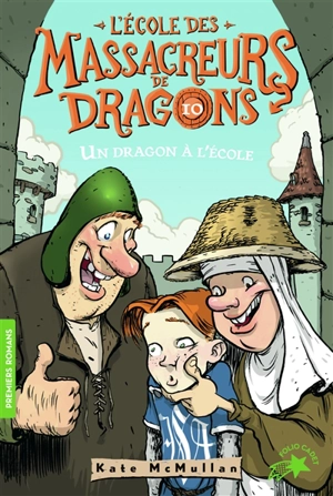 L'école des massacreurs de dragons. Vol. 10. Un dragon à l'école - Kate Hall McMullan